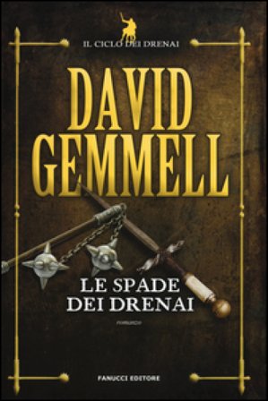 Le spade dei Drenai. Il ciclo dei Drenai. Ediz. illustrata. Vol. 2 David Andrew Gemmell