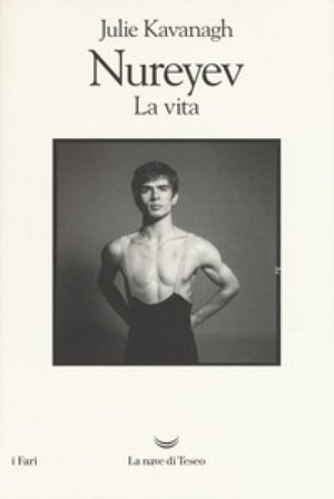 Nureyev. La vita Julie Kavanagh