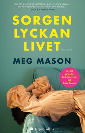 Sorgen, lyckan, livet - Bok av Meg Mason - Inbunden