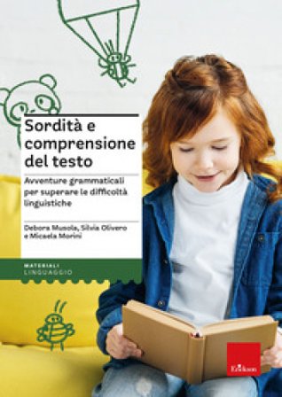 Sordità e comprensione del testo. Avventure grammaticali per superare le difficoltà linguistiche Debora Musola