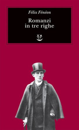 Romanzi in tre righe Félix Fénéon