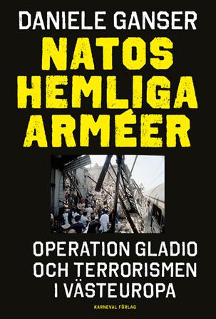 Natos hemliga arméer : Operation Gladio och terrorismen i västeuropa - Bok av Daniele Ganser & Mats Deland - Inbunden