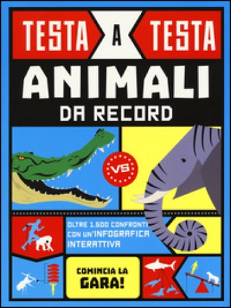 Animali da record. Testa a testa. Ediz. illustrata Anna Brett