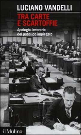 Tra carte e scartoffie. Apologia letteraria del pubblico impiegato Luciano Vandelli