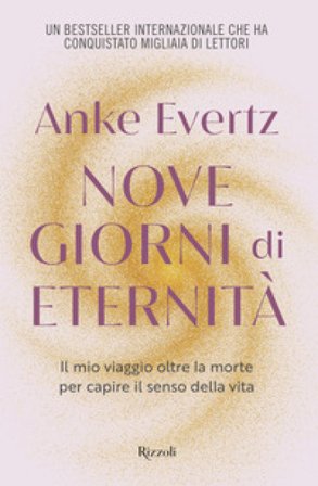 Nove giorni di eternità. Il mio viaggio oltre la morte per capire il senso della vita Anke Evertz