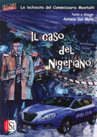 Il caso del nigeriano. Le inchieste del commissario Montalti Antonio Dal Muto