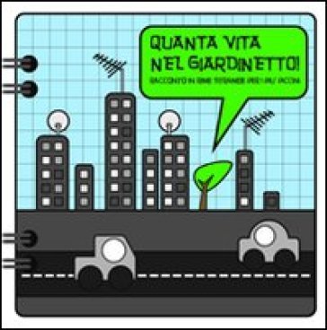 Quanta vita nel giardinetto. Racconto in rime strambe per i più piccini Carla Bottelli