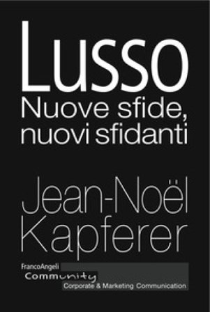 Lusso. Nuove sfide, nuovi sfidanti Jean-Noël Kapferer