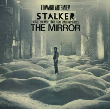 Stalker / the mirror: music from andrey EDWARD ARTEMIEV
