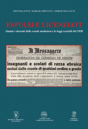 Espulsi e licenziati. Alunni e docenti delle scuole modenesi e le leggi razziali del 1938 Gino Malaguti