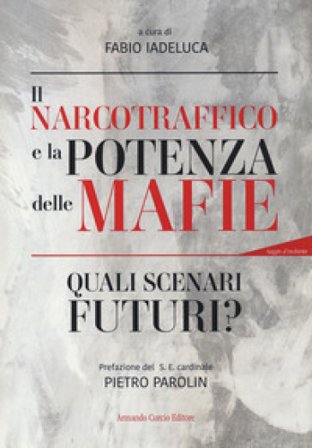 Il narcotraffico e la potenza delle mafie. Quali scenari futuri? Con QR Code