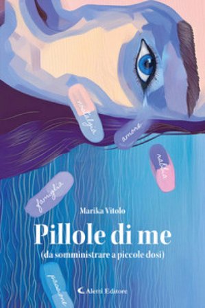 Pillole di me (da somministrare a piccole dosi) Marika Vitolo
