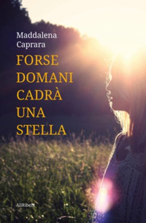 Forse domani cadrà una stella Maddalena Caprara