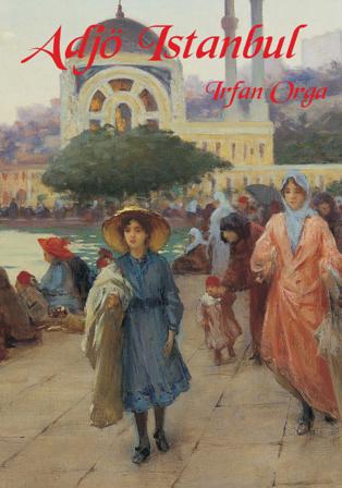 Adjö Istanbul - Bok av Irfan Orga - Inbunden