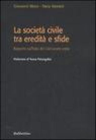 La società civile tra eredità e sfide. Rapporto sull'Italia del Civil society index Giovanni Moro