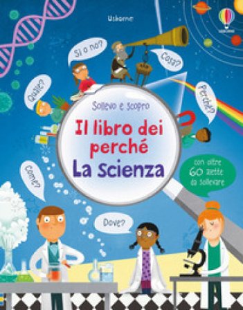 La scienza. Il libro dei perché. Ediz. illustrata Katie Daynes