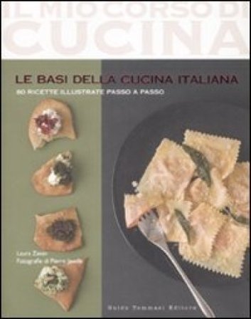 Le basi della cucina italiana. Ediz. illustrata Laura Zavan