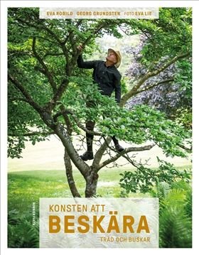 Konsten att beskära : träd och buskar i trädgården