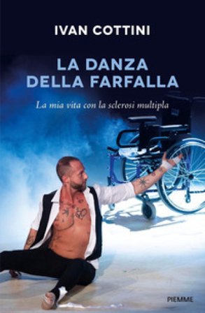 La danza della farfalla. La mia vita con la sclerosi multipla Ivan Cottini