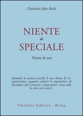 Niente di speciale. Vivere lo zen Charlotte Joko Beck