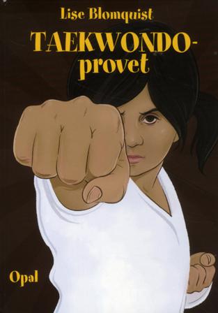 Taekwondoprovet - Bok av Lise Blomquist - Inbunden