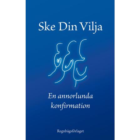 Ske Din Vilja : Eller En Annorlunda Konfirmation 9789185757060
