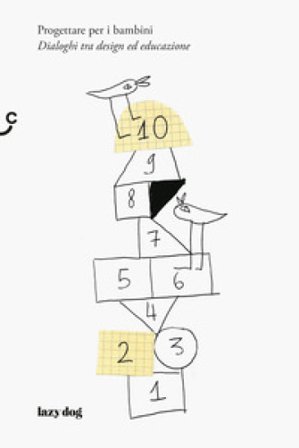 Progettare per i bambini. Dialoghi tra design ed educazione Giorgio Camuffo