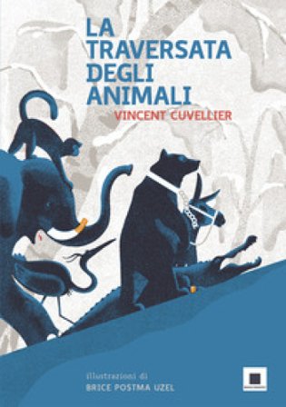 La traversata degli animali Vincent Cuvellier