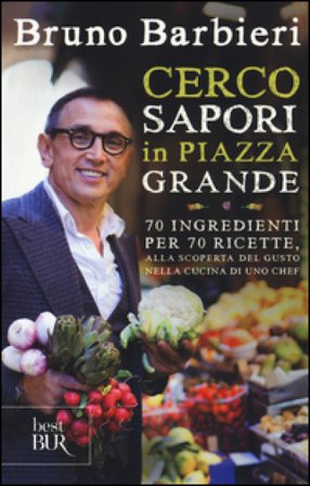 Cerco sapori in piazza Grande Bruno Barbieri