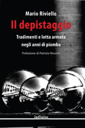 Il depistaggio. Tradimenti e lotta armata negli anni di piombo Mario Riviello