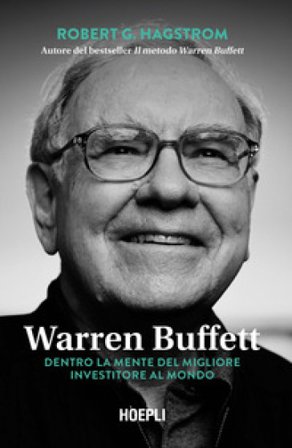 Warren Buffett. Dentro la mente del migliore investitore al mondo Robert G. Hagstrom