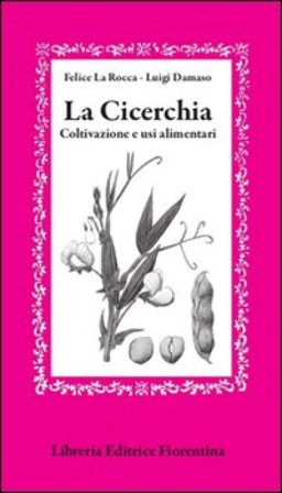 La cicerchia. Coltivazione e usi alimentari Felice La Rocca