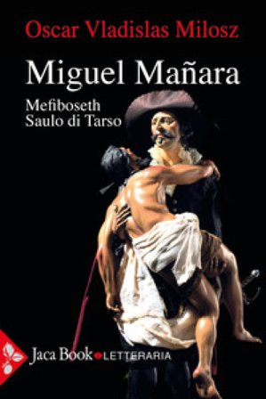 Miguel Mañara. Nuova ediz. Oscar Vladislas Milosz