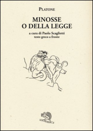 Minosse o della legge. Testo greco a fronte Platone