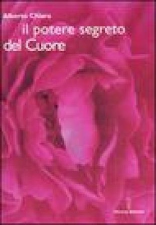 Il potere segreto del cuore Alberto Chiara