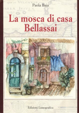 La mosca di casa Bellassai. Nuova ediz. Paola Baia