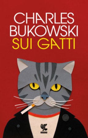 Sui gatti. Testo inglese a fronte. Ediz. bilingue Charles Bukowski