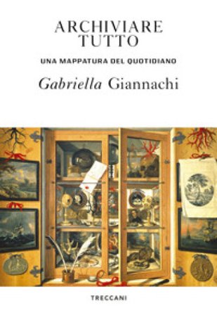 Archiviare tutto. Una mappatura del quotidiano Gabriella Giannachi