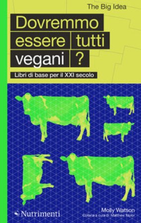 Dovremmo essere tutti vegani? Molly Watson