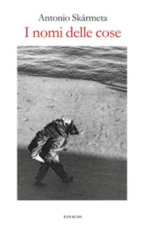 I nomi delle cose Antonio Skàrmeta