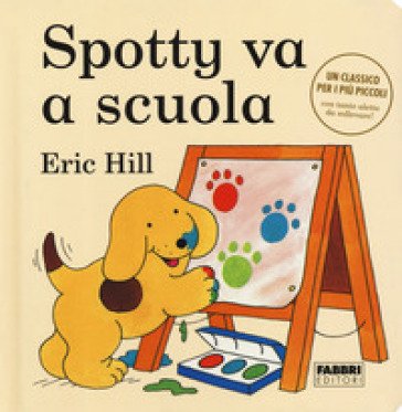 Spotty va a scuola. Ediz. a colori Eric Hill