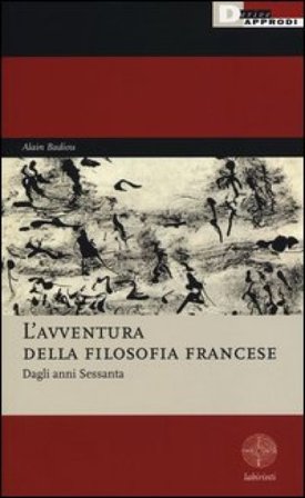 L'avventura della filosofia francese. Dagli anni Sessanta Alain Badiou