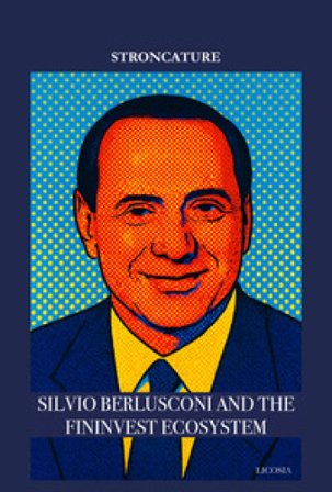 Silvio Berlusconi and the Fininvest ecosystem Stroncature