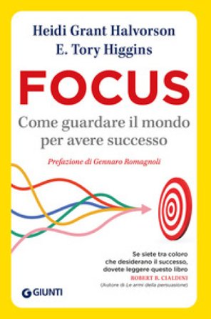 Focus. Come guardare il mondo per avere successo Heidi Grant Halvorson