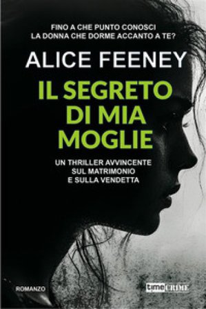 Il segreto di mia moglie Alice Feeney