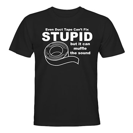 Cant Fix Stupid - T-SHIRT - UNISEX