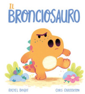 Il Bronciosauro. Ediz. a colori Rachel Bright