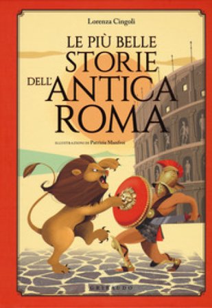 Le più belle storie dell'antica Roma Lorenza Cingoli