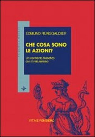 Che cosa sono le azioni? Un confronto filosofico con il naturalismo Edmund Runggaldier