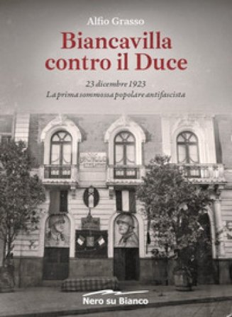 Biancavilla contro il Duce. 23 dicembre 1923, la prima sommossa popolare antifascista Alfio Grasso